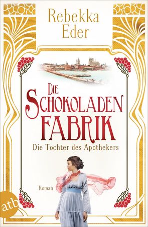 Die Schokoladenfabrik – Die Tochter des Apothekers von Eder,  Rebekka