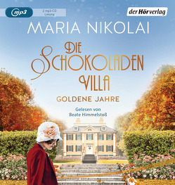 Die Schokoladenvilla – Goldene Jahre von Himmelstoss, ,  Beate, Nikolai,  Maria