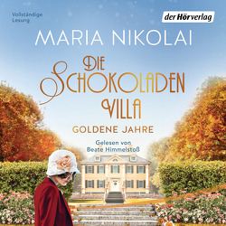 Die Schokoladenvilla – Goldene Jahre von Himmelstoss, ,  Beate, Nikolai,  Maria