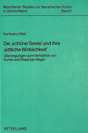 Die «schöne Seele» und ihre «sittliche Wirklichkeit» von Well,  Karlheinz