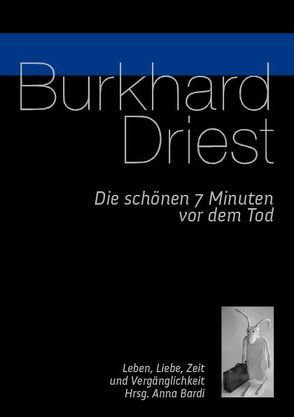 Die schönen 7 Minuten vor dem Tod von Bardi,  Anna, Driest,  Burkhard, Sjöblom,  Birgitta