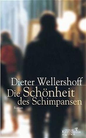 Die Schönheit der Schimpansen von Wellershoff,  Dieter