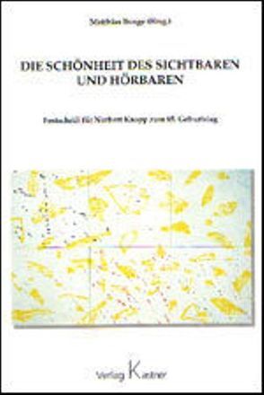 Die Schönheit des Sichtbaren und Hörbaren von Bunge,  Matthias, Kaminsky,  Thomas