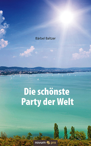 Die schönste Party der Welt von Baltzer,  Bärbel