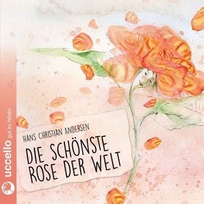 Die schönste Rose der Welt von Andersen,  Hans Ch, Fendel,  Rosemarie, Mühlbauer,  Martina