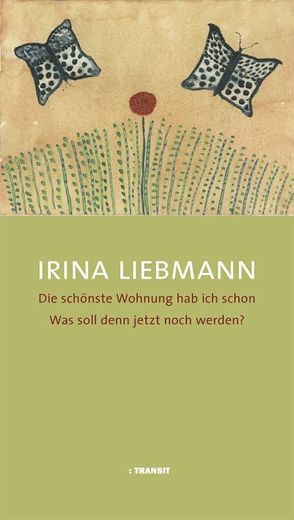 Die schönste Wohnung hab ich schon Was soll denn jetzt noch werden? von Liebmann,  Irina