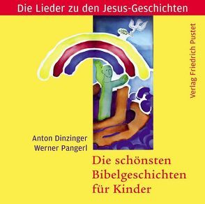 Die schönsten Bibelgeschichten für Kinder von Dinzinger,  Anton, Pangerl,  Werner