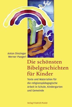 Die schönsten Bibelgeschichten für Kinder von Dinzinger,  Anton, Pangerl,  Werner