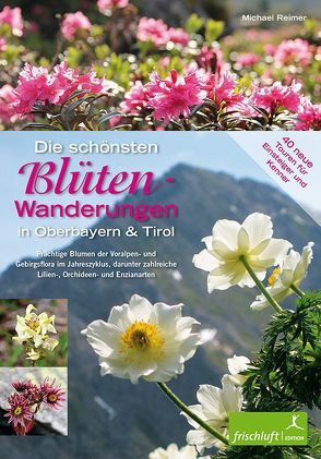 Die schönsten Blüten-Wanderungen in Oberbayern & Tirol, Band 2 von Baur,  Katrin Susanne, Reimer,  Michael