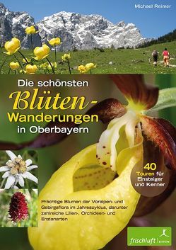 Die schönsten Blüten-Wanderungen in Oberbayern von Baur,  Katrin S, Reimer,  Michael