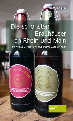 Die schönsten Brauhäuser an Rhein und Main von Badenhop,  Peter