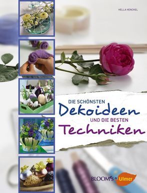 Die schönsten Dekoideen und die besten Techniken von Henckel,  Hella