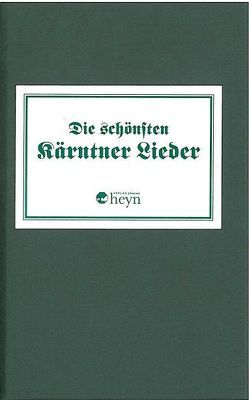 Die schönsten Kärntnerlieder von Verlag Heyn