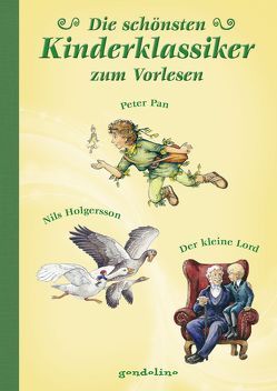 Die schönsten Kinderklassiker zum Vorlesen – Peter Pan, Nils Holgersson, Der kleine Lord