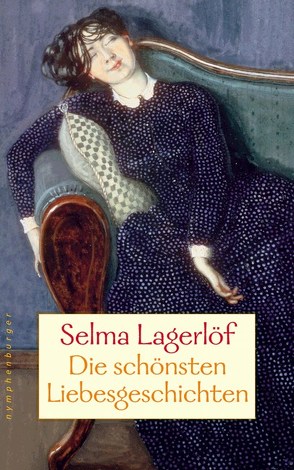 Die schönsten Liebesgeschichten von Franzos,  Marie Schwedisch, Lagerloef,  Selma