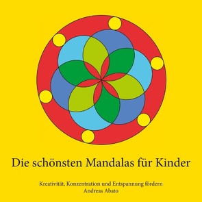 Die schönsten Mandalas für Kinder von Abato,  Andreas