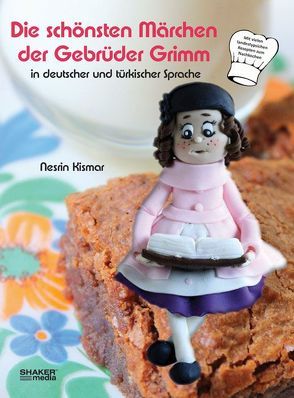 Die schönsten Märchen der Gebrüder Grimm in deutscher und türkischer Sprache von Kismar,  Nesrin