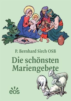 Die schönsten Mariengebete von Sirch,  Bernhard, Ursberger,  Andreas