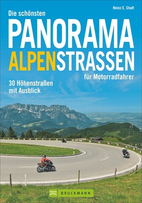 Die schönsten Panorama Alpenstraßen für Motorradfahrer von Studt,  Heinz E.