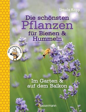 Die schönsten Pflanzen für Bienen und Hummeln von Kopp,  Ursula