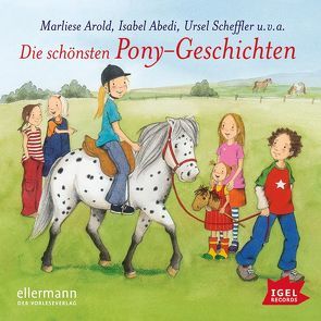 Die schönsten Pony-Geschichten von Abedi,  Isabel, Arold,  Marliese, Fröhlich,  Anja, Geisler,  Dagmar, Haase,  Matthias, Kolloch,  Brigitte, Mika,  Rudi, Palm,  Katharina, Scheffler,  Ursel, von Vogel,  Maja