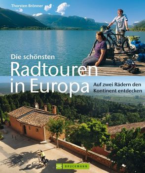 Die schönsten Radtouren in Europa von Brönner,  Thorsten