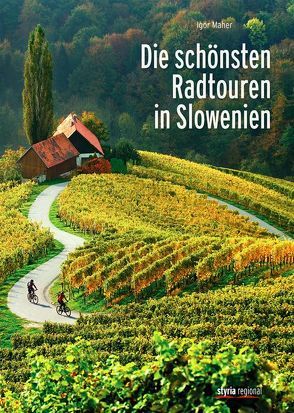 Die schönsten Radtouren in Slowenien von Maher,  Igor, Schuster,  Thomas