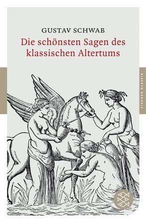 Die schönsten Sagen des klassischen Altertums von Schwab,  Gustav