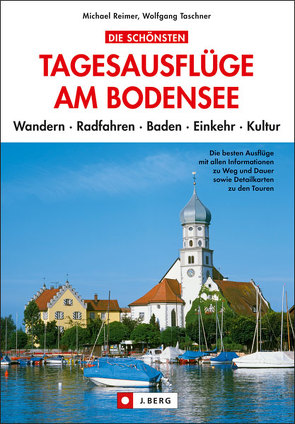 Die schönsten Tagesausflüge am Bodensee von Reimer,  Michael, Taschner,  Wolfgang