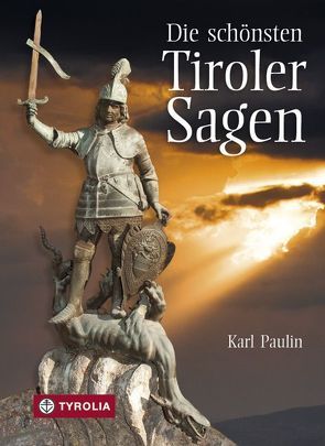 Die schönsten Tiroler Sagen von Paulin,  Karl