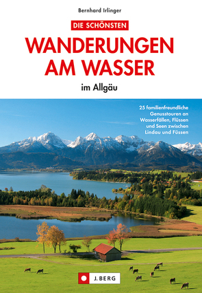 Die schönsten Wanderungen am Wasser von Irlinger,  Bernhard