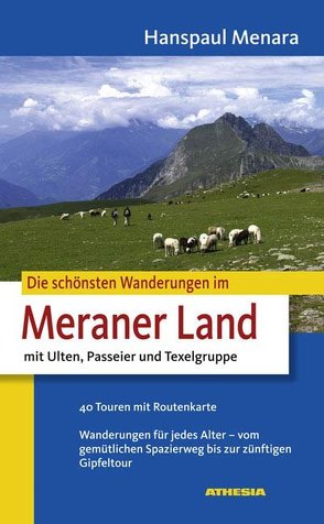 Die schönsten Wanderungen im Meraner Land von Menara,  Hanspaul