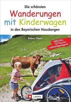 Die schönsten Wanderungen mit Kinderwagen von Theml,  Robert