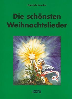 Die schönsten Weihnachtslieder von Kessler,  Dietrich