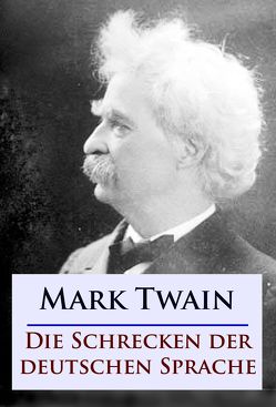 Die Schrecken der deutschen Sprache von Twain,  Mark