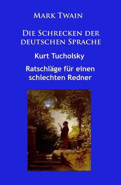 Die Schrecken der deutschen Sprache von Tucholsky,  Kurt, Twain,  Mark