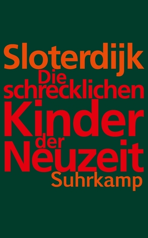 Die schrecklichen Kinder der Neuzeit von Sloterdijk,  Peter