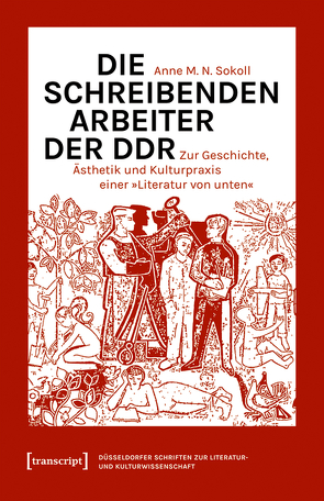 Die schreibenden Arbeiter der DDR von Sokoll,  Anne M.N.