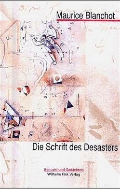 Die Schrift des Desasters von Blanchot,  Maurice, Weidemann,  Hinrich