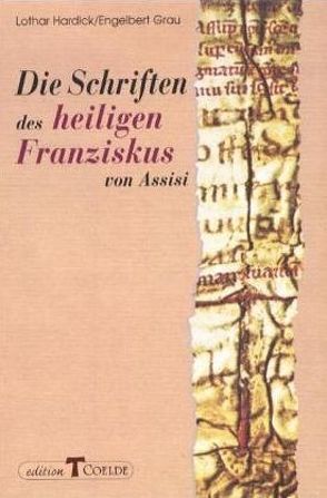 Die Schriften des heiligen Franziskus von Assisi von Grau,  Engelbert, Hardick,  Lothar