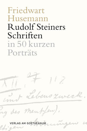 Rudolf Steiners Schriften von Husemann,  Friedwart