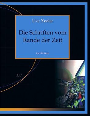 Die Schriften vom Rande der Zeit von Xoelar,  Uve