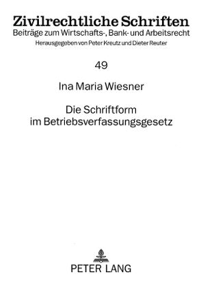 Die Schriftform im Betriebsverfassungsgesetz von Wiesner,  Ina Maria