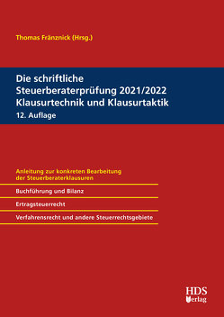 Die schriftliche Steuerberaterprüfung 2021/2022 Klausurtechnik und Klausurtaktik von Fränznick,  Thomas, Goldhorn,  Matthias, Jacobi,  René, Jahn,  Thorsten, Knies,  Thomas, Koke,  Katja, Lehmann,  Elke