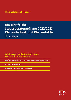 Die schriftliche Steuerberaterprüfung 2022/2023 Klausurtechnik und Klausurtaktik von Fränznick,  Thomas, Freichel, Jacobi,  René, Jahn,  Thorsten, Knies,  Thomas, Koke,  Katja, Lehmann,  Elke, Schramm,  Katrin