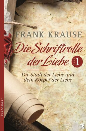 Die Schriftrolle der Liebe (Band 1) von Krause,  Frank, Krzemien,  Sylvia