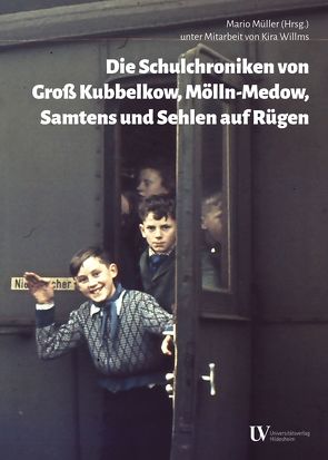 Die Schulchroniken von Groß Kubbelkow, Mölln-Medow, Samtens und Sehlen auf Rügen von Müller,  Mario, Willms,  Kira