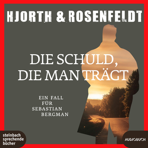 Die Schuld, die man trägt von Allenstein,  Ursel, Hjorth,  Michael, Rosenfeldt,  Hans, Welblat,  Douglas