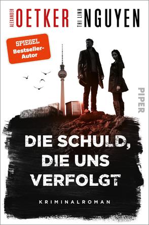 Die Schuld, die uns verfolgt von Nguyen,  Thi Linh, Oetker,  Alexander