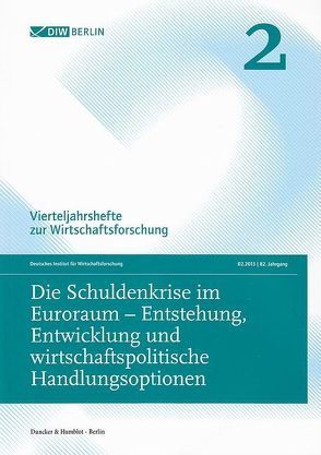 Die Schuldenkrise im Euroraum – Entstehung, Entwicklung und wirtschaftspolitische Handlungsoptionen.